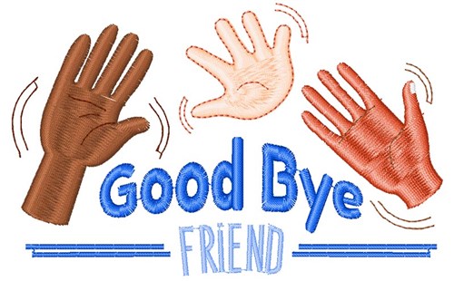 Good Bye Friend Machine Embroidery Design