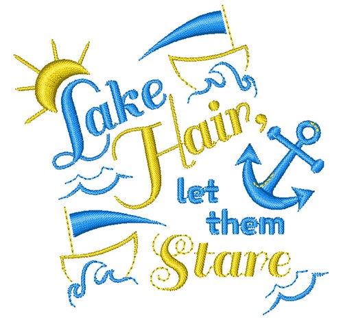 Lake Hair Let Them Stare Machine Embroidery Design