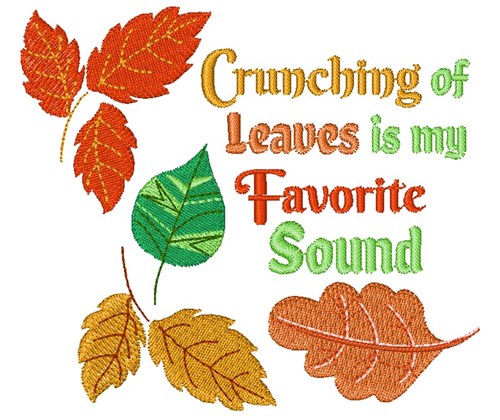 Crunching Of Leaves Is My Favorite Sound Machine Embroidery Design