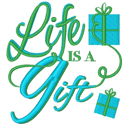 Life Is A Gift Machine Embroidery Design