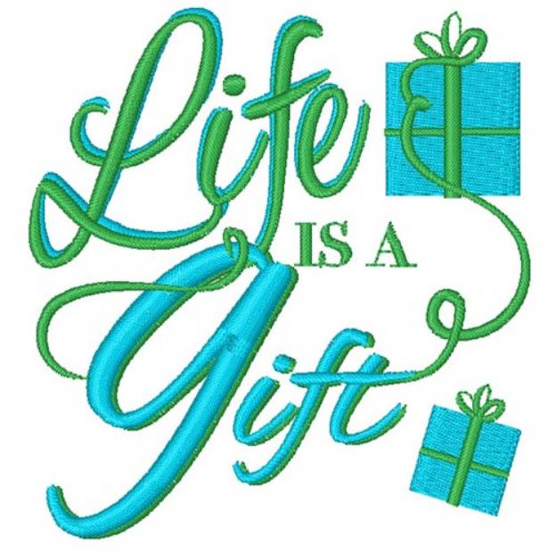Picture of Life Is A Gift Machine Embroidery Design