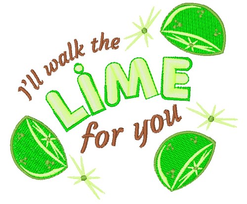 I Will Walk The Lime For You Machine Embroidery Design