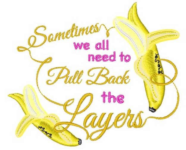 Picture of Sometimes We All Need To Pull Back The Layers Machine Embroidery Design