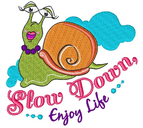 Slow Down Enjoy Life Machine Embroidery Design