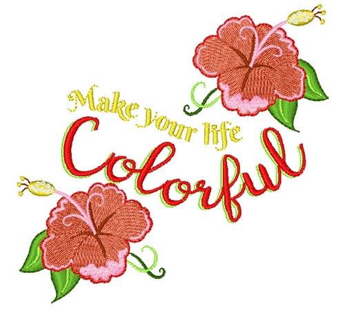 Make Your Life Colorful Machine Embroidery Design