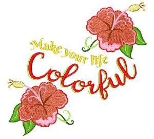 Picture of Make Your Life Colorful Machine Embroidery Design