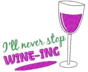 Picture of I ll Never Stop Wining Machine Embroidery Design