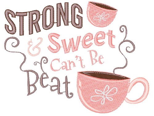 Strong & Sweet Can t Be Beat Machine Embroidery Design