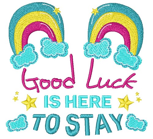Rainbow Good Luck Is Here To Stay Machine Embroidery Design