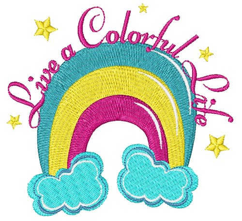 Rainbow Live A Colorful Life Machine Embroidery Design