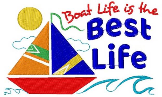 Picture of Boat Life Is The Best Life Machine Embroidery Design