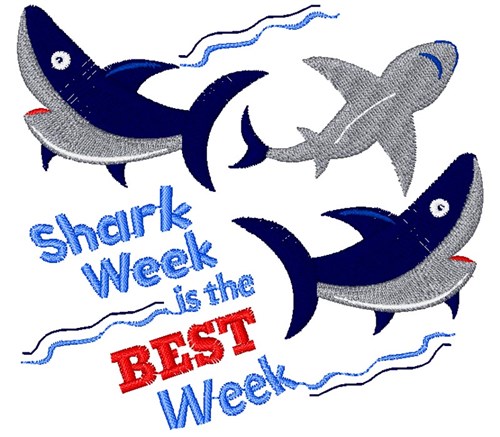 Shark Week Is The Best Week Machine Embroidery Design