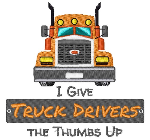 I Give Truck Drivers The Thumbs Up Machine Embroidery Design