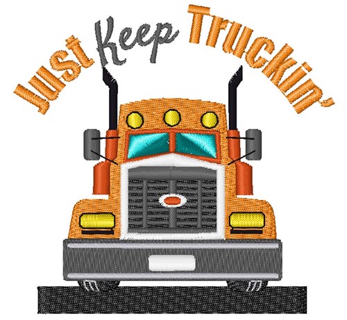 Just Keep Truckin Machine Embroidery Design
