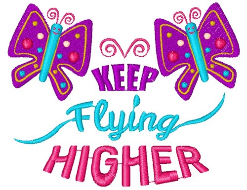 Keep Flying Higher Machine Embroidery Design