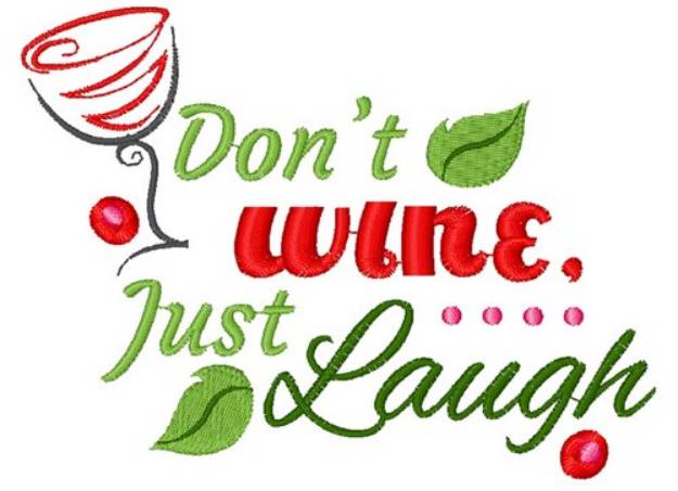 Picture of Dont Wine Just Laugh Machine Embroidery Design