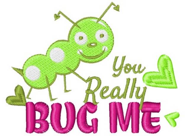 Picture of You Really Bug Me Machine Embroidery Design