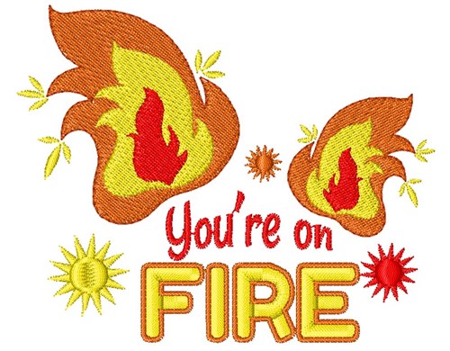 Youre On Fire Machine Embroidery Design