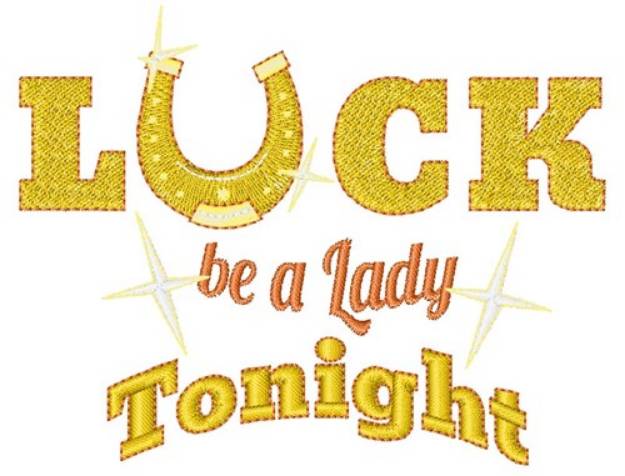 Picture of Luck Be A Lady Tonight Machine Embroidery Design