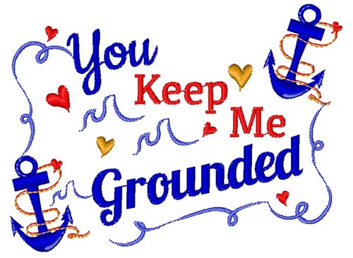 You Keep Me Grounded Machine Embroidery Design