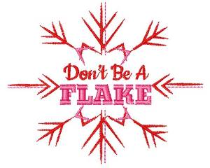 Picture of Dont Be A Flake Machine Embroidery Design