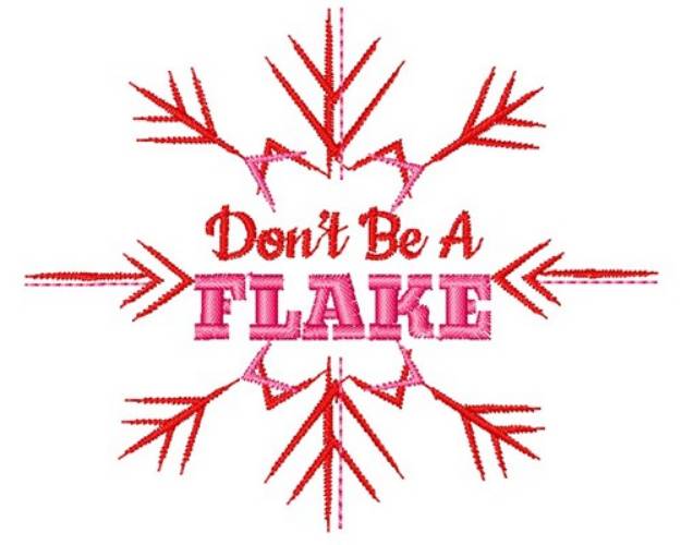Picture of Dont Be A Flake Machine Embroidery Design
