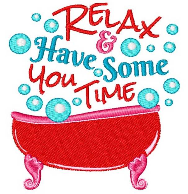 Picture of Relax And Have Some You Time Machine Embroidery Design