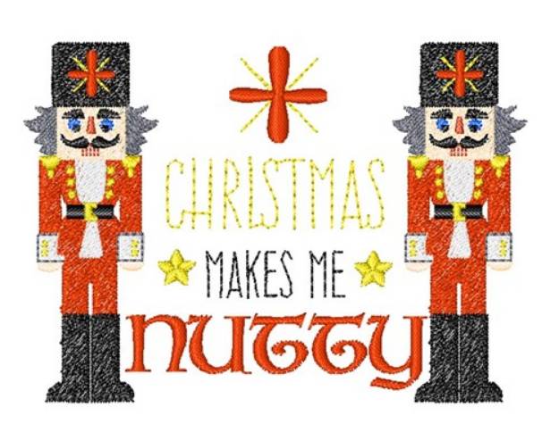 Picture of Nutcracker Christmas Makes Me Nutty Machine Embroidery Design