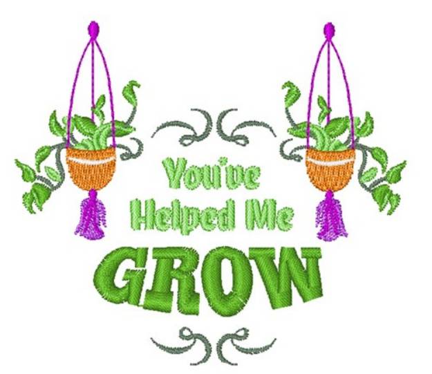 Picture of Plant You ve Helped Me Grow Machine Embroidery Design
