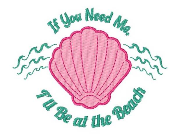 Picture of Shell If You Need Me I ll Be At The Beach Machine Embroidery Design