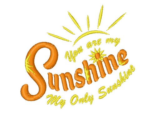 You Are My Sunshine My Only Sunshine Machine Embroidery Design