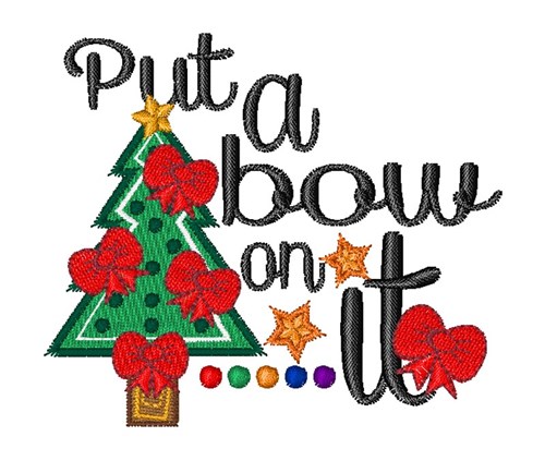 Christmas Tree Put A Bow On It Machine Embroidery Design