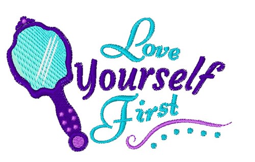 Love Yourself First Machine Embroidery Design