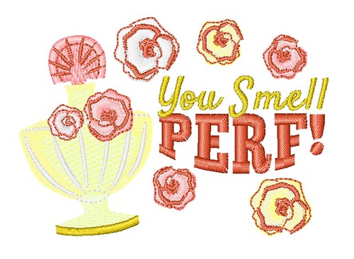You Smell Perf Machine Embroidery Design