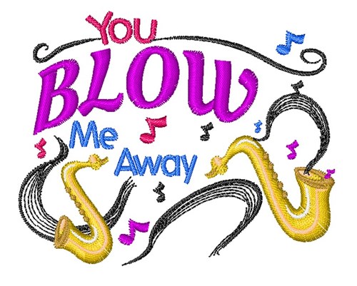 Blow Me Away Machine Embroidery Design