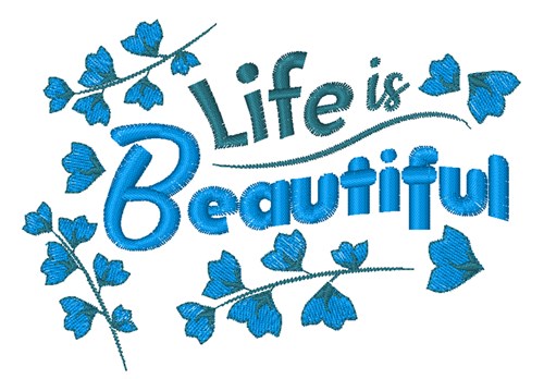Life Is Beautiful Machine Embroidery Design