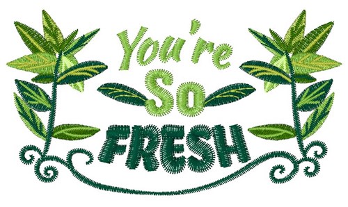 Youre So Fresh Machine Embroidery Design