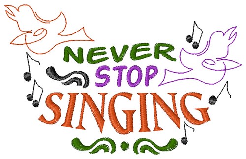Never Stop Singing Machine Embroidery Design