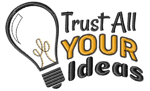 Trust Your Ideas Machine Embroidery Design