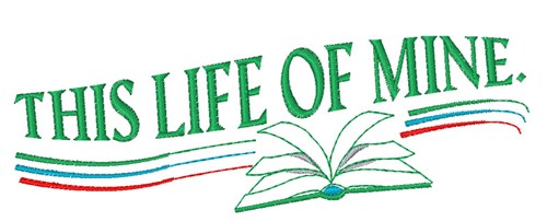 This Life Of Mine Machine Embroidery Design