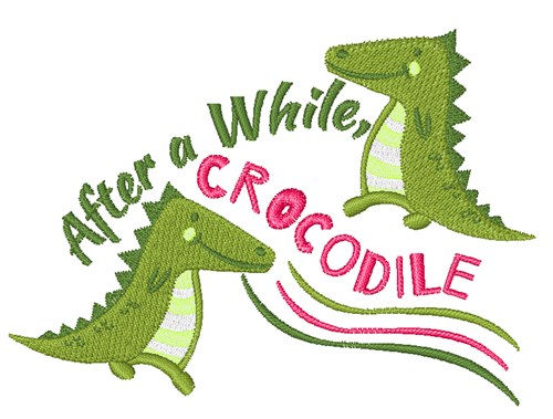 After Awhile Crocodile Machine Embroidery Design