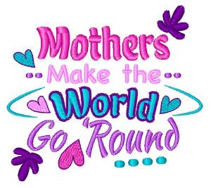 Picture of Mothers Make World Machine Embroidery Design
