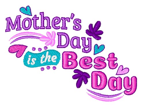 Mothers Best Day Machine Embroidery Design