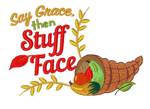 Say Grace Then Stuff Face Machine Embroidery Design