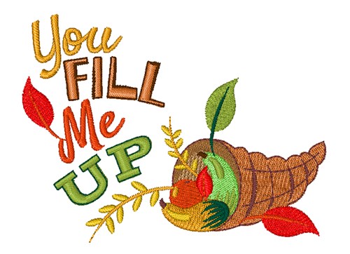 You Fill Me Up Machine Embroidery Design