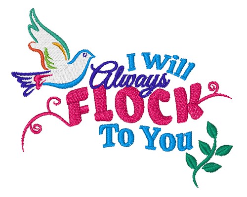 Always Flock To You Machine Embroidery Design