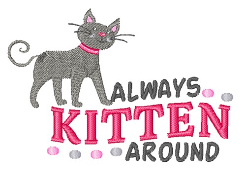 Gray Cat Always Kitten Around Machine Embroidery Design