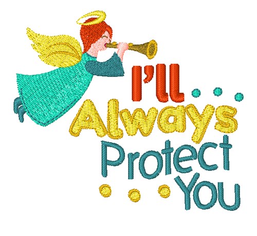 Ill Always Protect You Machine Embroidery Design