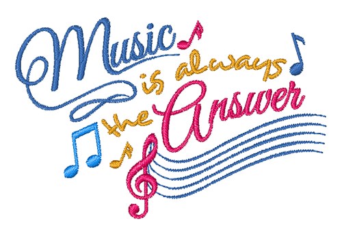 Music Is Always The Answer Machine Embroidery Design