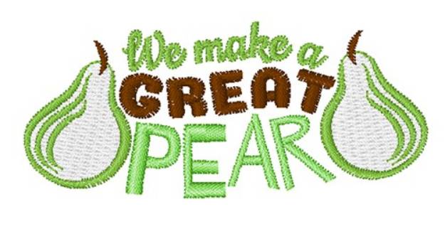 Picture of We Make A Great Pear Machine Embroidery Design